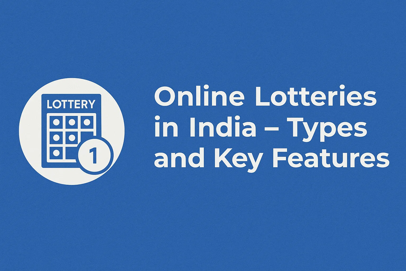 Online Lotteries in India – Types and Key Features