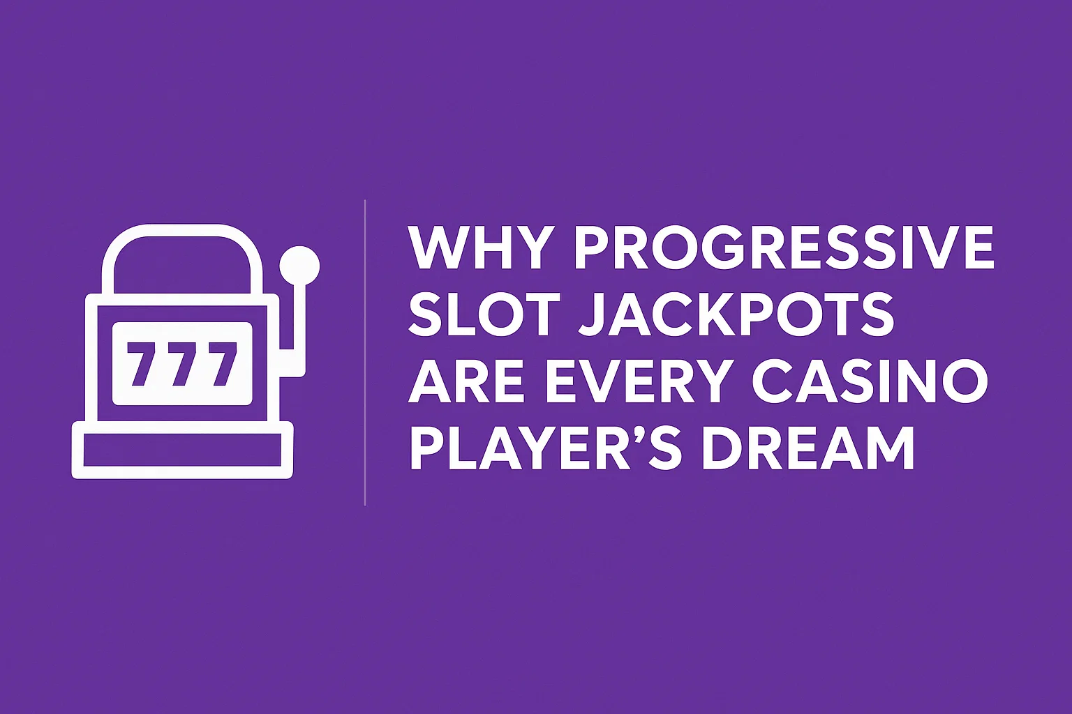 Why Progressive Slot Jackpots Are Every Casino Player's Dream