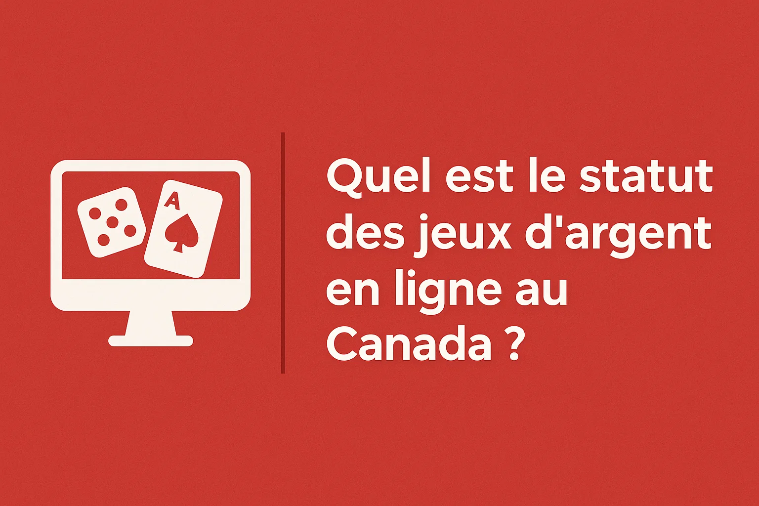 Quel est le statut des jeux d'argent en ligne au Canada ?