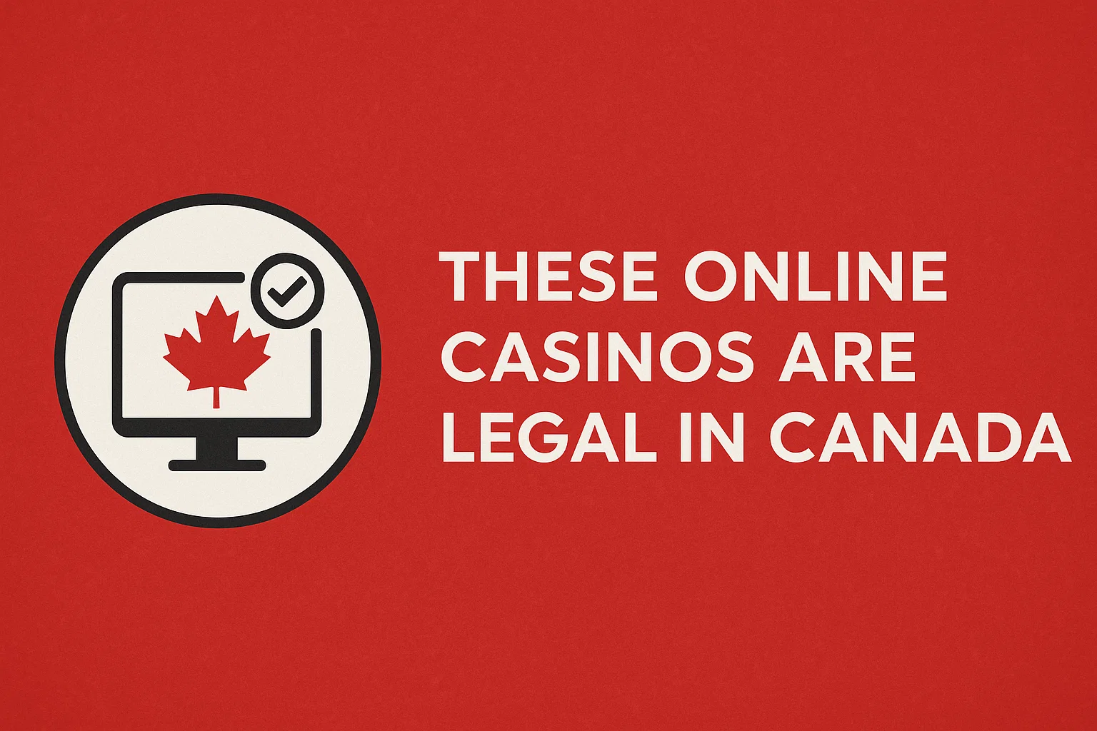 These Online Casinos Are Legal in Canada